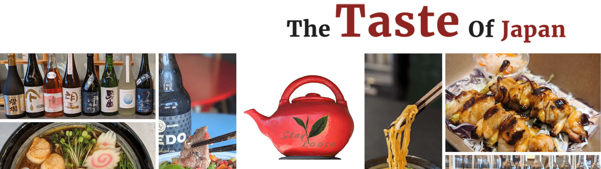the taste of tea. the taste of japan. 109 north street healdsburg the taste of tea dot com. 707 431 1995. red tea pot with stay loose saying. bowls of ramen, grilled chicken, sake, beef and veegie bowl, and sweet tea drinks and boba