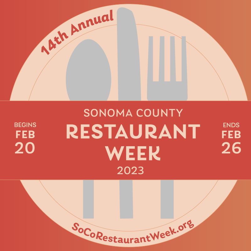14th Annual Sonoma County Restaurant Week begins February 20, Ends February 26. SoCoRestaurantWeek.org. Logo with plate, spoon, knife, and fork.